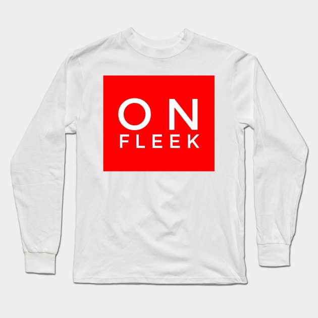 On fleek Long Sleeve T-Shirt by GMAT